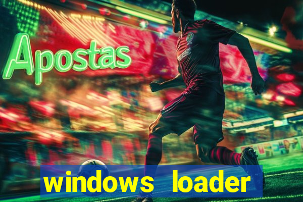 windows loader ativador windows 7